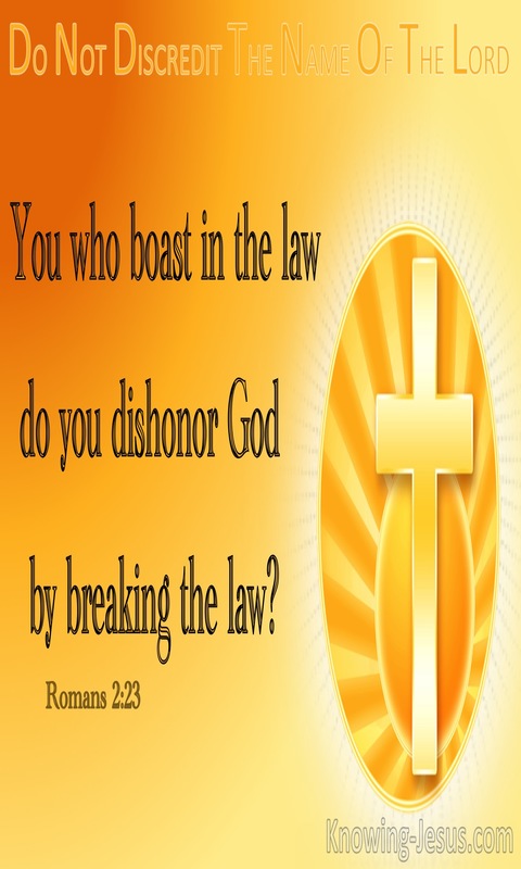 Romans 2:23 You Boast In The Law Yet Dishonour God (yellow)